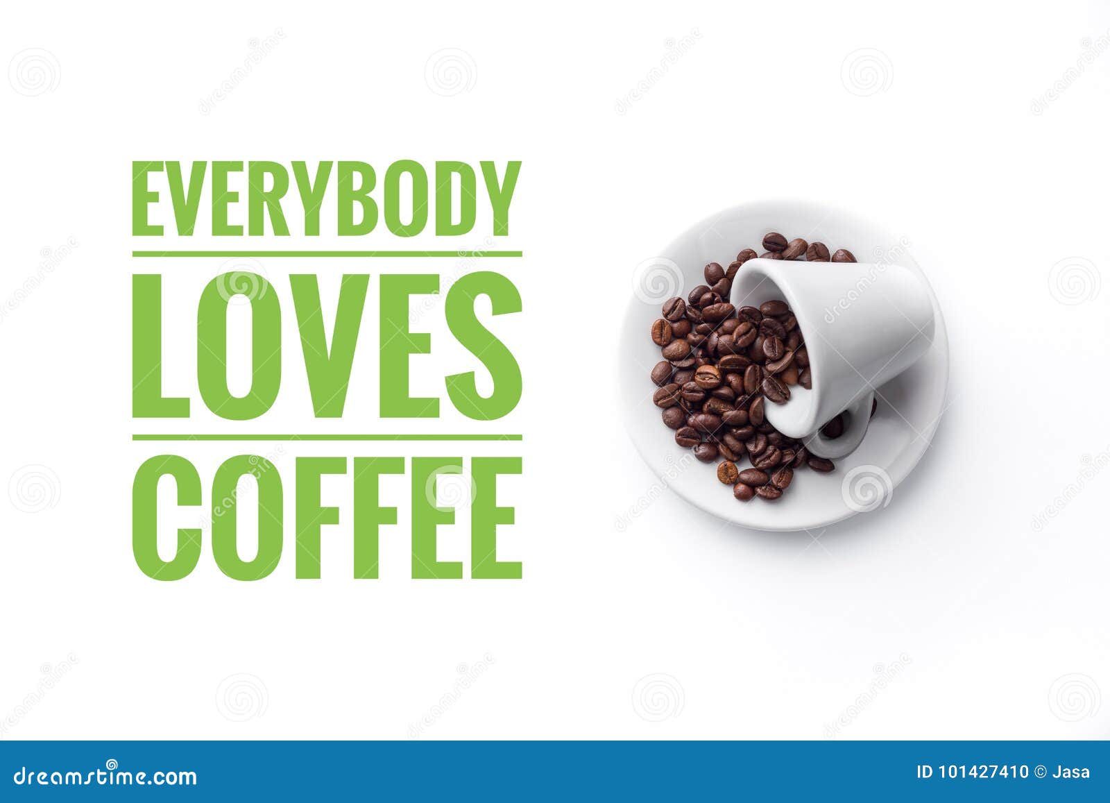 a cup on white background and message Ã¢â¬Åeverybody loves coffee Ã¢â¬Å